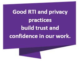 Good RTI and privacy practices build trust and confidence in our work.