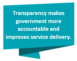 Transparency makes government more accountable and improves service delivery.